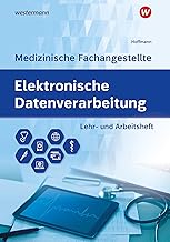 Elektronische Datenverarbeitung - Medizinische Fachangestellte: Lehr- und Arbeitsheft (Elektronische Datenverabeitung für die Medizinische Fachangestellte) Test 2025