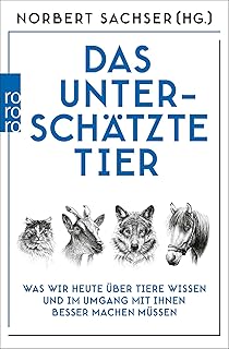 Das unterschätzte Tier: Was wir heute über Tiere wissen und im Umgang mit ihnen besser machen müssen Test 2025
