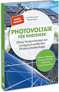 Photovoltaik für Einsteiger: SPIEGEL-Bestseller: Alles zu Planung, Ertrag, Technik, Förderung und Installation. Infos zu Stromspeicher & Einspeisung, sowie Steuer, Gewerbeanmeldung & Versicherung Test 2025