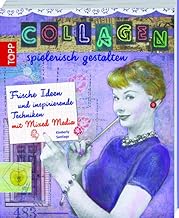 Collagen spielerisch gestalten: Frische Ideen und inspirierende Techniken mit Mixed Media ((mit Button: Der neue Trend Mixed Media)) Test 2025