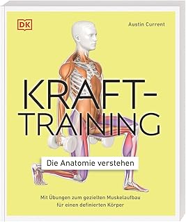 Krafttraining – Die Anatomie verstehen: Mit Übungen zum gezielten Muskelaufbau für einen definierten Körper Test 2025