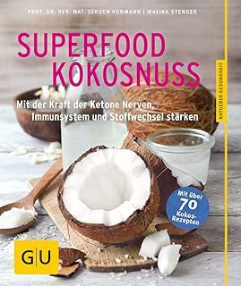 Superfood Kokosnuss: Mit der Kraft der Ketone Nerven, Immunsystem und Stoffwechsel stärken (GU Ratgeber Gesundheit) Test 2025