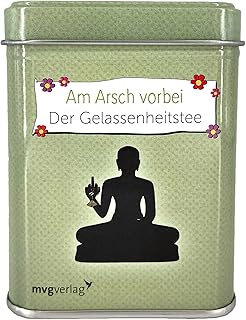 Am Arsch vorbei geht auch ein Weg: Der Gelassenheitstee