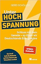 Unter Hochspannung: Schluss mit dem Gerede – so lösen wir Deutschlands Energiekrise. Ein Profi holt die Debatte auf den Boden der Tatsachen zurück. Alles über Erneuerbare Energien und Energiepolitik