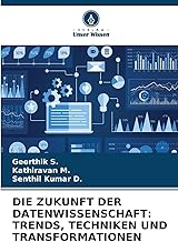 DIE ZUKUNFT DER DATENWISSENSCHAFT: TRENDS, TECHNIKEN UND TRANSFORMATIONEN Test 2025