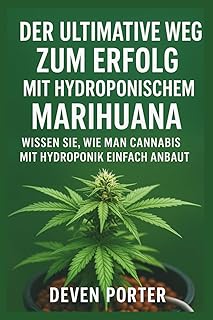 DER ULTIMATIVE WEG ZUM ERFOLG MIT HYDROPONISCHEM MARIHUANA: WISSEN SIE, WIE MAN CANNABIS MIT HYDROPONIK EINFACH ANBAUT Test 2025